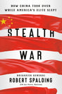 Stealth War: How China Took Over While America's Elite Slept - Retail Maharaj
