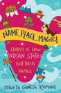 Name, Place, Magic!: Stories of How Indian States Got Their Names - Retail Maharaj