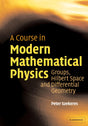 A Course in Modern Mathematical Physics: Groups, Hilbert Space and Differential Geometry - Retail Maharaj
