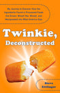 Twinkie, Deconstructed: My Journey to Discover How the Ingredients Found in Processed Foods Are Grown, M ined (Yes, Mined), and Manipulated into What America Eats - Retail Maharaj