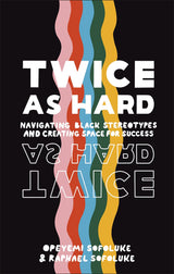 Twice As Hard: Navigating Black Stereotypes And Creating Space For Success - Retail Maharaj