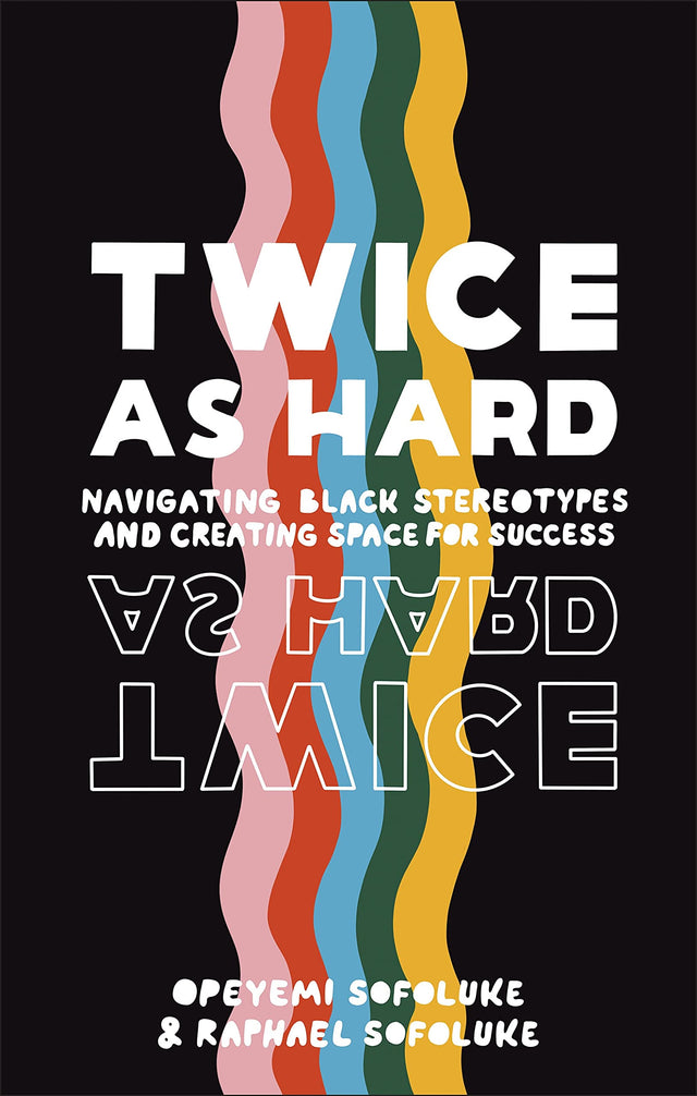 Twice As Hard: Navigating Black Stereotypes And Creating Space For Success - Retail Maharaj