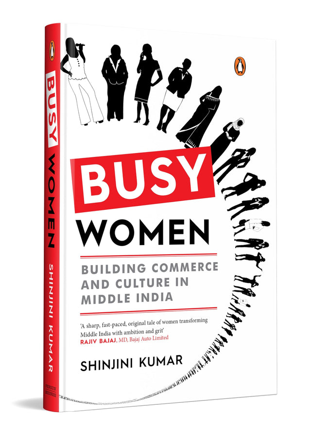Busy Women: Building Commerce and Culture in Middle India | A Business and Culture Book on Financial Independence and Modern Indian Womanhood - Retail Maharaj