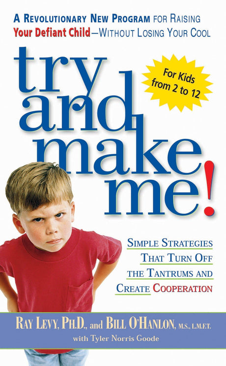 Try and Make Me!: Simple Strategies that Turn Off the Tantrums and Create Cooperation - Retail Maharaj
