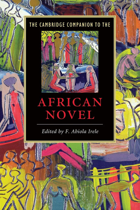 CAMBRIDGE COMPANION TO THE AFRICAN NOVEL - Retail Maharaj