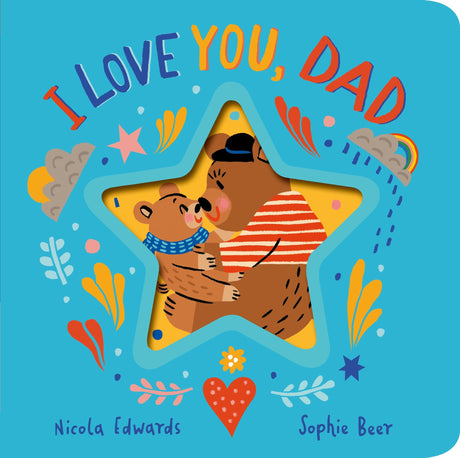 I Love You, Dad | Beautifully Illustrated Board Book for Kids | Bedtime Stories for 0-3 Years | An Ideal Gift Book for Your Loved Ones - Retail Maharaj
