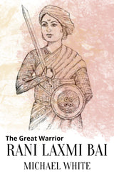 The Great Warrior Rani Laxmi Bai - Retail Maharaj