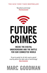 Future Crimes: Inside The Digital Underground and the Battle For Our Connected World - Retail Maharaj