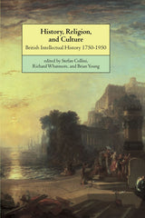 History, Religion, and Culture: British Intellectual History 1750–1950 - Retail Maharaj