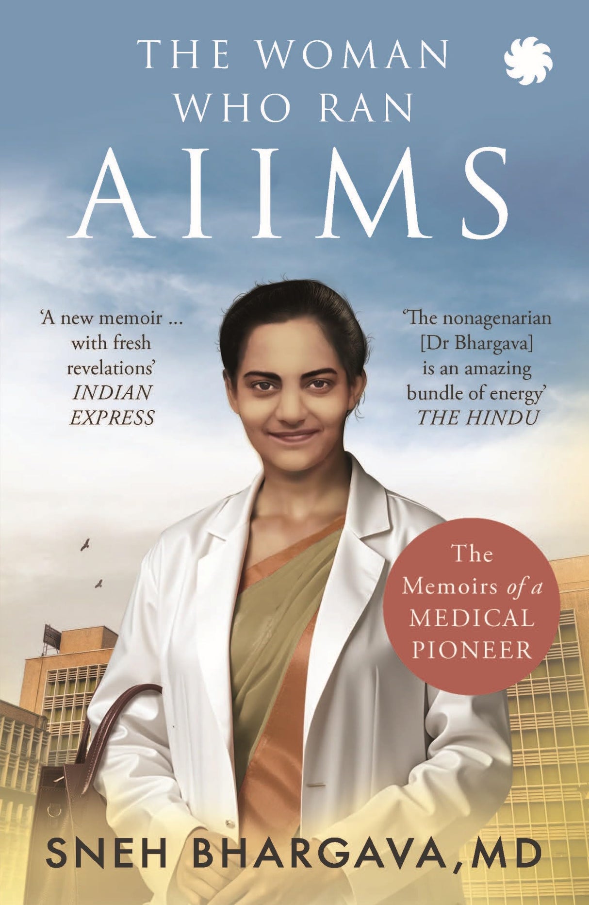 THE WOMAN WHO RAN AIIMS : The Memoirs of a Medical Pioneer - Retail Maharaj