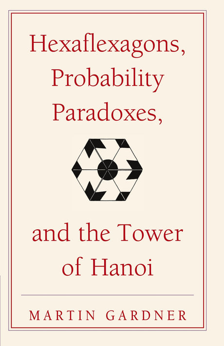 Hexaflexagons: Martin Gardner's First Book of Mathematical Puzzles and Games: 1 (The New Martin Gardner Mathematical Library, 1) - Retail Maharaj