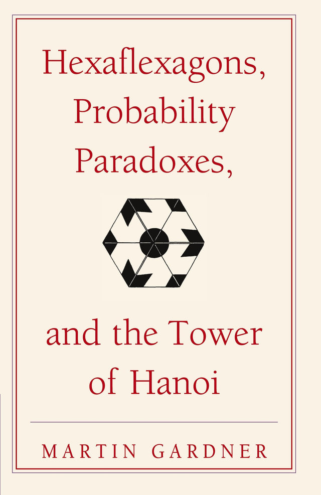 Hexaflexagons: Martin Gardner's First Book of Mathematical Puzzles and Games: 1 (The New Martin Gardner Mathematical Library, 1) - Retail Maharaj