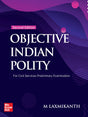 Objective Indian Polity (English), 2e by M Laxmikanth for UPSC CSE Prelims 2026 | 13 new chapters | 1650 Topicwise Practice Questions covering the entire syllabus | 10 Model Test Papers - Retail Maharaj