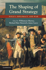 Shaping of Grand Strategy: Policy, Diplomacy, and War - Retail Maharaj