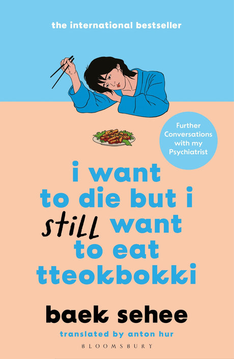 I Want to Die but I Still Want to Eat Tteokbokki: further conversations with my psychiatrist. The Sunday Times and internationally bestselling sequel to the hit Korean therapy memoir - Retail Maharaj