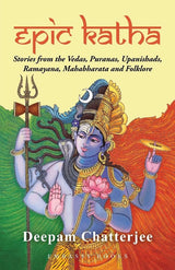 EPIC KATHA: Stories from the Vedas, Puranas, Upanishads, Ramayana, Mahabharata and Folklore - Retail Maharaj