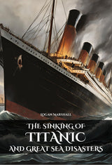The Sinking Of The Titanic And Great Sea Disasters - Retail Maharaj