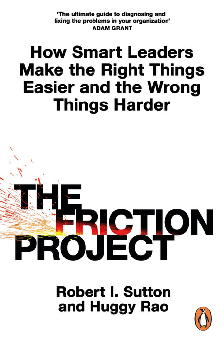 The Friction Project: How Smart Leaders Make the Right Things Easier and the Wrong Things Harder - Retail Maharaj