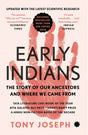 EARLY INDIANS : The Story of Our Ancestors and Where We Came From (Updated Edition) - Retail Maharaj