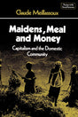 Maidens, Meal and Money: Capitalism and the Domestic Community (Themes in the Social Sciences) - Retail Maharaj