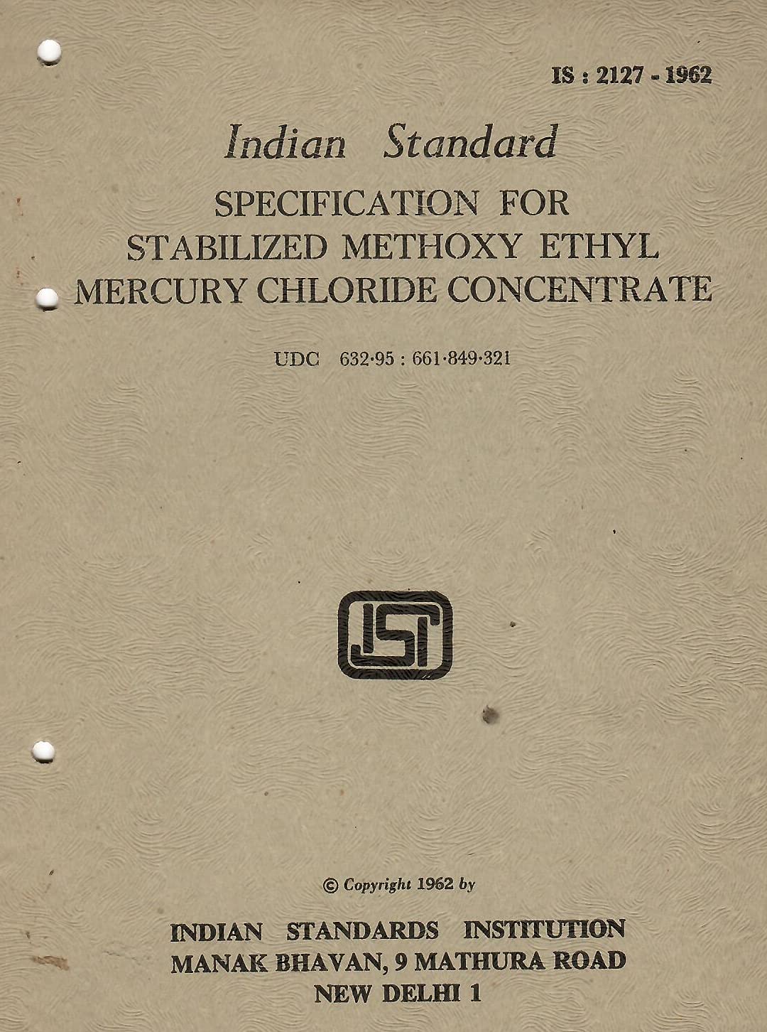 IS : 2127-1962 - Specification for Stabilized Methoxy Ethyl Mercury Chloride Concentrate [Paperback] Indian Standards Institution