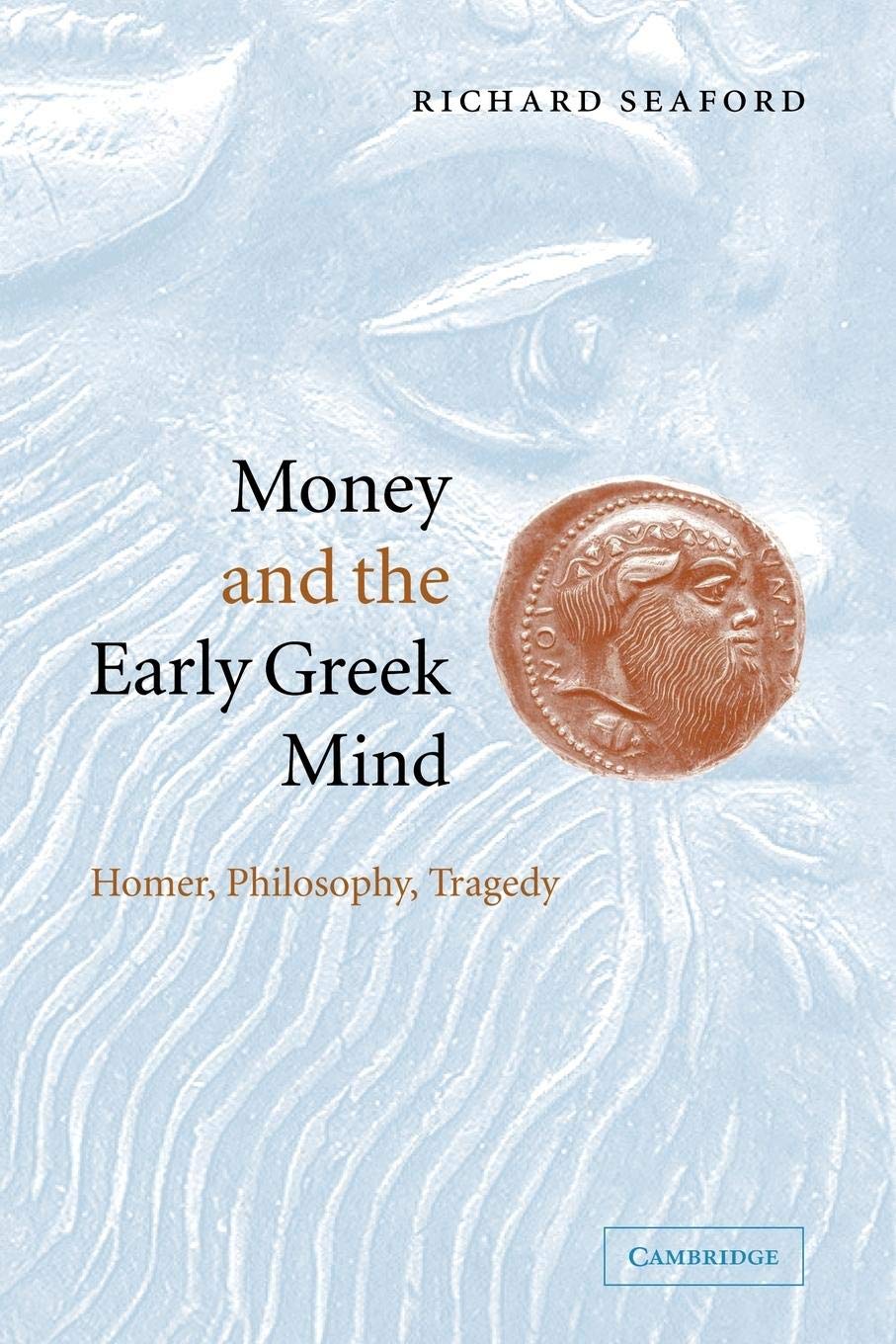 Money and the Early Greek Mind: Homer, Philosophy, Tragedy - Retail Maharaj