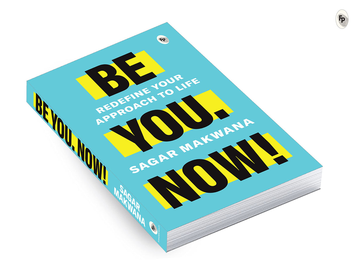 Be You. Now! - Redefine Your Approach to Life - Retail Maharaj