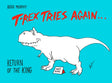 T-Rex Tries Again: Return of the King - Retail Maharaj