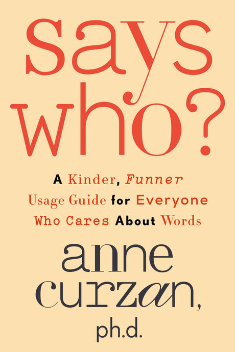 Says Who?: A Kinder, Funner Usage Guide for Everyone Who Cares About Words - Retail Maharaj
