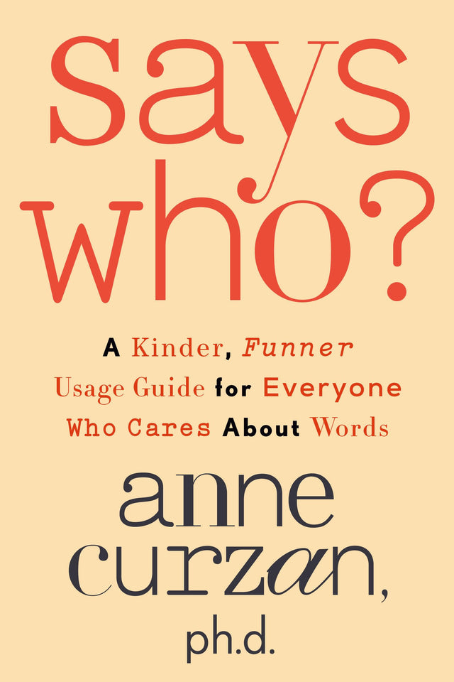 Says Who?: A Kinder, Funner Usage Guide for Everyone Who Cares About Words - Retail Maharaj