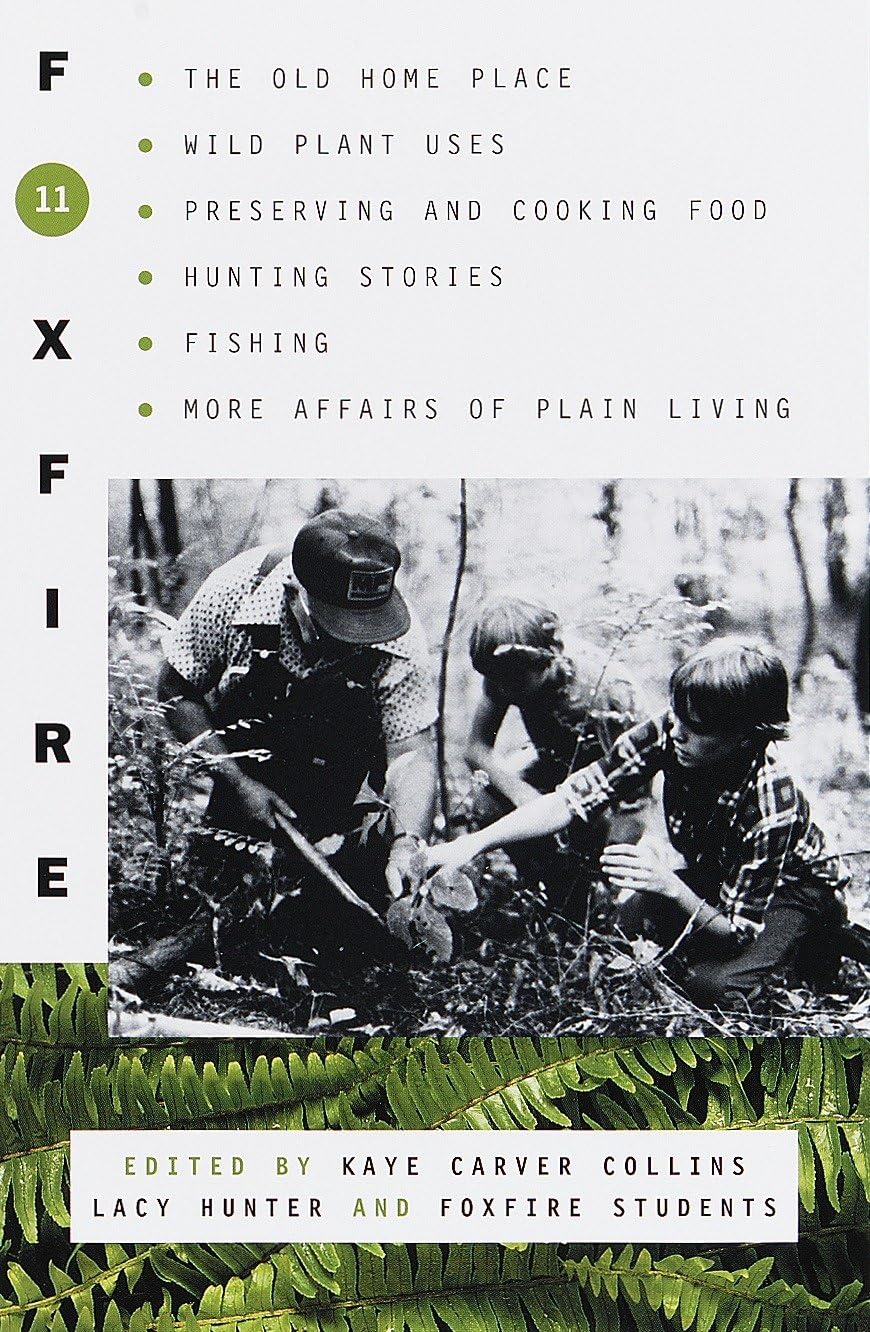 Foxfire 11: The Old Home Place, Wild Plant Uses, Preserving and Cooking Food, Hunting Stories, Fishing, More Affairs of Plain Living - Retail Maharaj