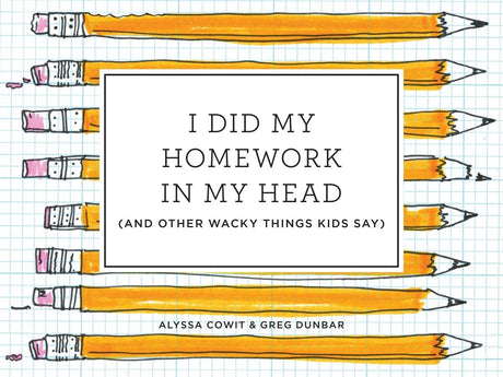 I Did My Homework in My Head: (And Other Wacky Things Kids Say) - Retail Maharaj