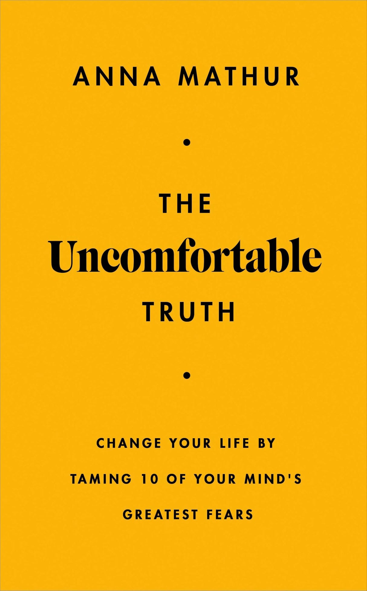 The Uncomfortable Truth: Change Your Life By Taming 10 of Your Mind's Greatest Fears - Retail Maharaj