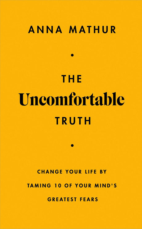 The Uncomfortable Truth: Change Your Life By Taming 10 of Your Mind's Greatest Fears - Retail Maharaj