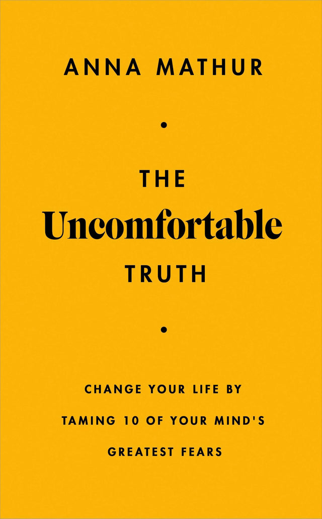 The Uncomfortable Truth: Change Your Life By Taming 10 of Your Mind's Greatest Fears - Retail Maharaj
