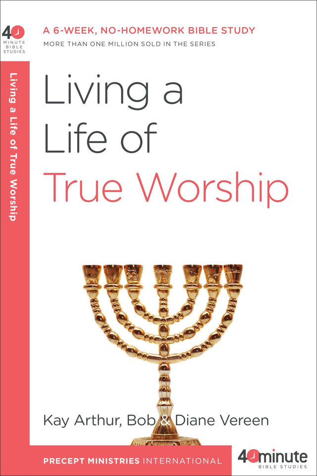 Living a Life of True Worship: A 6-Week, No-Homework Bible Study - Retail Maharaj