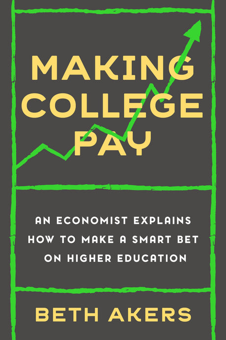 Making College Pay: An Economist Explains How to Make a Smart Bet on Higher Education - Retail Maharaj