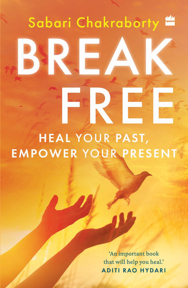 Break Free : Heal Your Past, Empower Your Present - Retail Maharaj