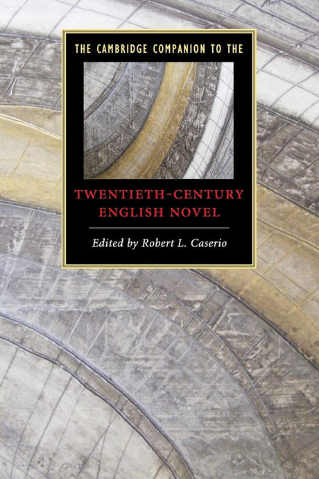 The Cambridge Companion to the Twentieth-Century English Novel (Cambridge Companions to Literature) - Retail Maharaj