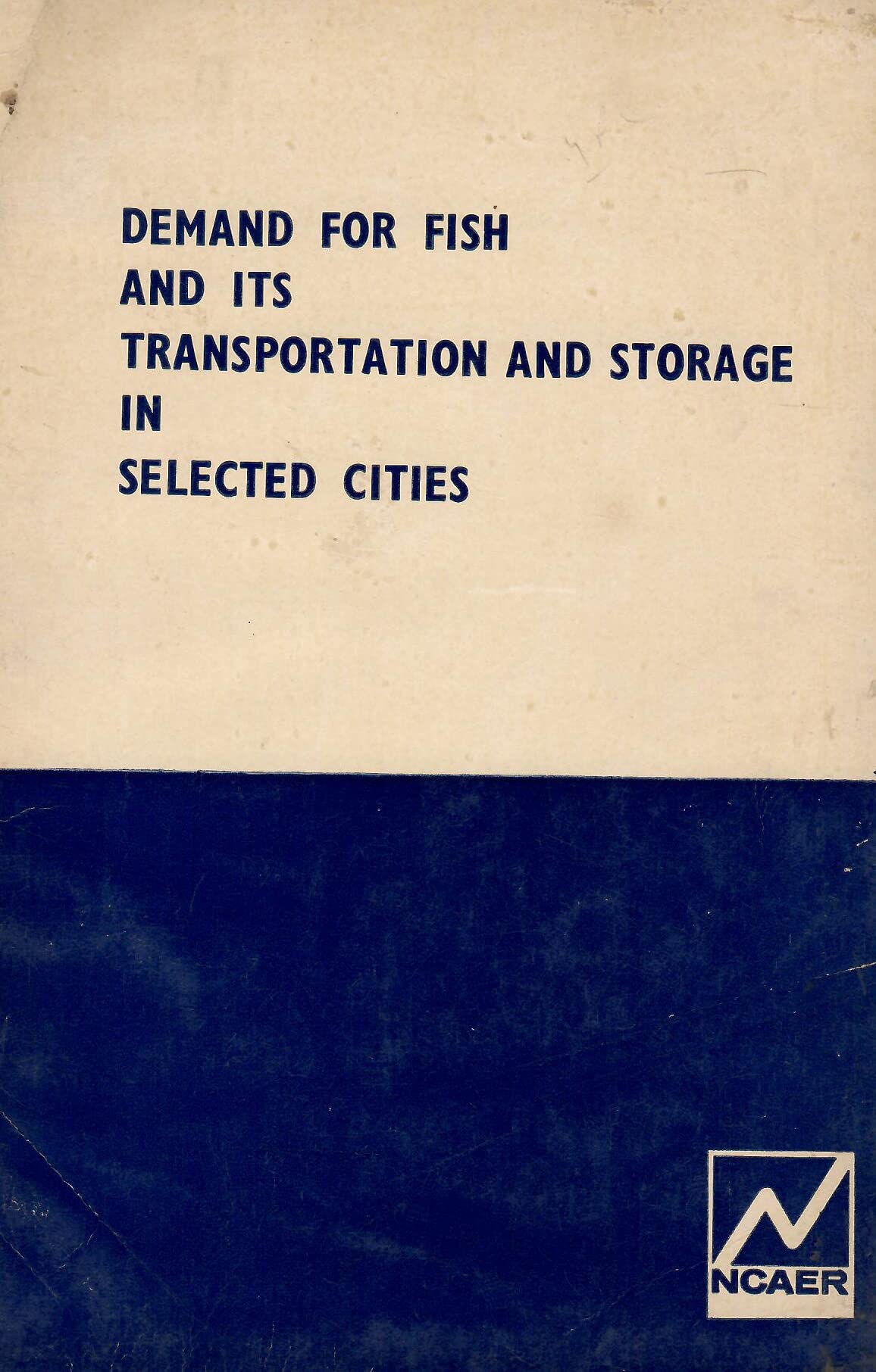 Demand for Fish and Its Transportation and Storage in Selected Cities [Paperback] NCAER