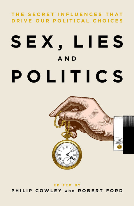 Sex, Lies and Politics: The Secret Influences That Drive our Political Choices - Retail Maharaj