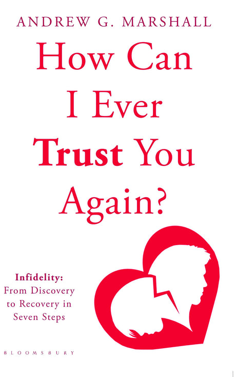 How Can I Ever Trust You Again? Infidelity: From Discovery to Recovery in Seven Steps - Retail Maharaj