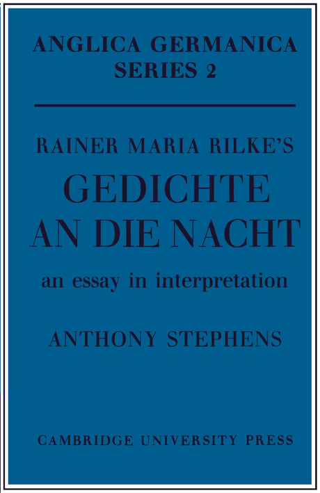 Rainer Maria Rilke's 'Gedichte An Die Nacht': An Essay in Interpretation (Anglica Germanica Series 2) - Retail Maharaj