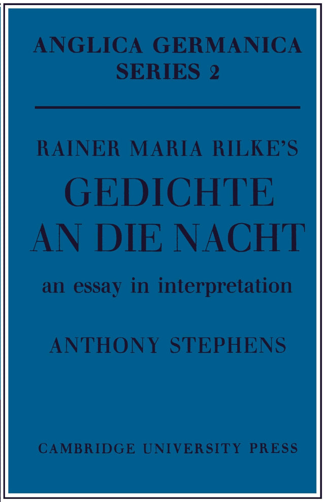 Rainer Maria Rilke's 'Gedichte An Die Nacht': An Essay in Interpretation (Anglica Germanica Series 2) - Retail Maharaj