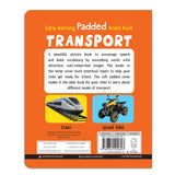 Early Learning Padded Book of Transport: Board Book for Kids | Learn About Cars, Buses, Trains, Planes, and More with Bright Pictures | Durable Padded Board Book for Babies, Toddlers & Preschoolers | Ages 0–5 Years - Retail Maharaj