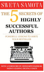 The 5 Secrets of Highly Successful Authors (Powerful Lessons To Write Your Bestseller) - Retail Maharaj