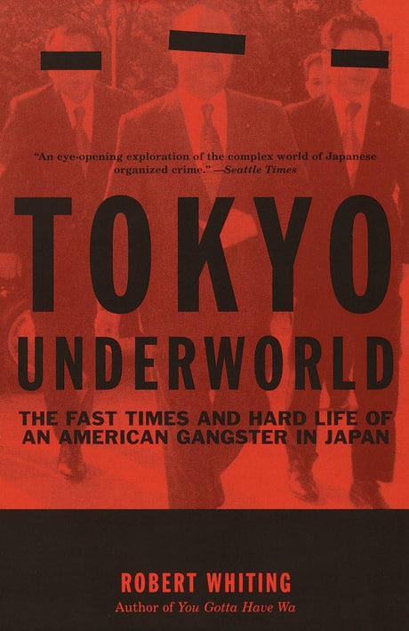 Tokyo Underworld: The Fast Times and Hard Life of an American Gangster in Japan (Vintage Departures) - Retail Maharaj