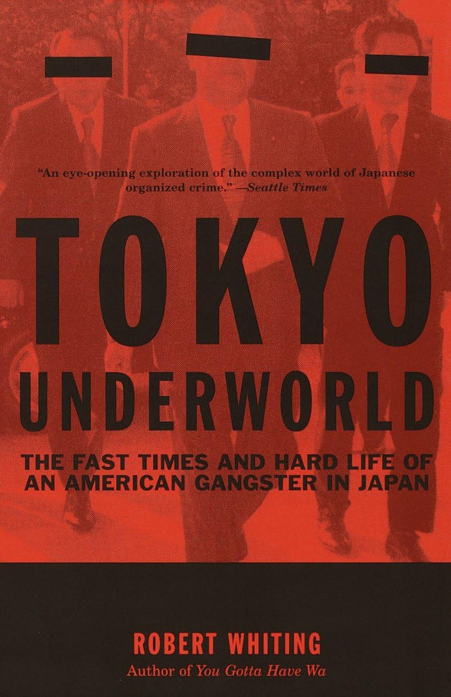 Tokyo Underworld: The Fast Times and Hard Life of an American Gangster in Japan (Vintage Departures) - Retail Maharaj