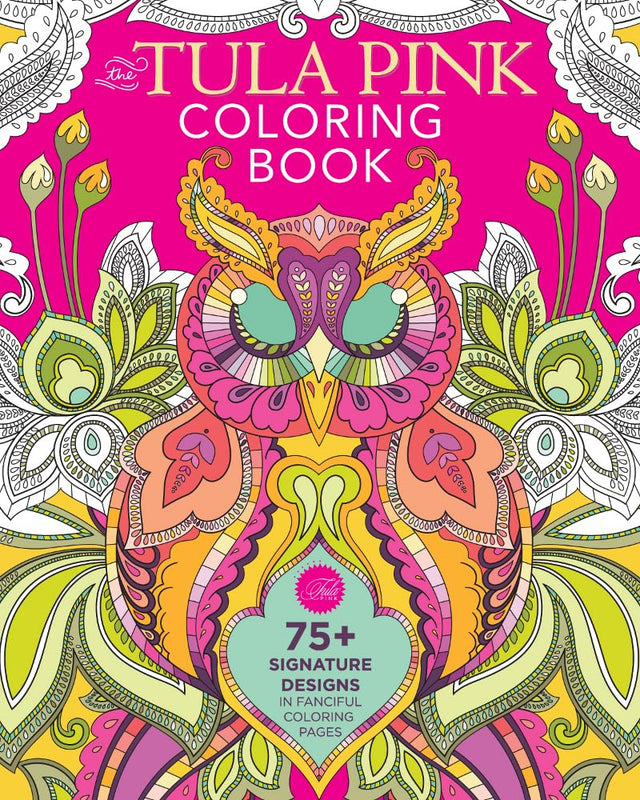 The Tula Pink Adult Coloring Book: 75+ Signature Designs in Fanciful Coloring Pages - Retail Maharaj