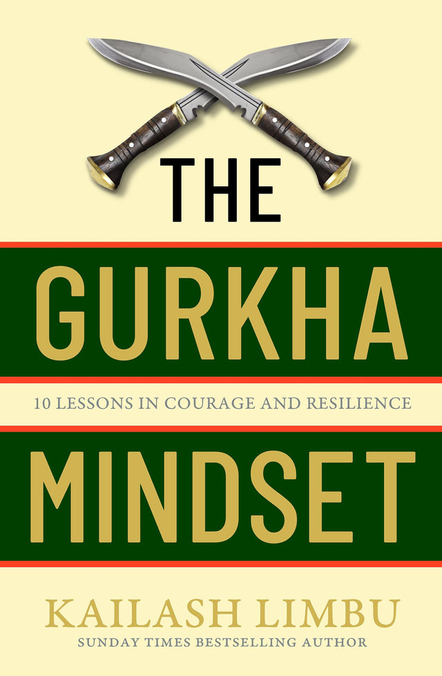 The Gurkha Mindset: 10 Lessons in Courage and Resilience - Retail Maharaj